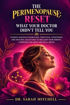 The Perimenopause Reset: What Your Doctor Didn't Tell You: How to Rebalance Hormones, Brain Chemistry and the Gut Microbiome to End Hot Flashes, Insomnia, Brain Fog and Weight Gain