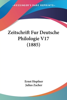 Paperback Zeitschrift Fur Deutsche Philologie V17 (1885) [German] Book