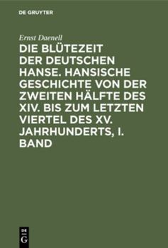 Hardcover Ernst Daenell: Die Blütezeit Der Deutschen Hanse. Band 1 [German] Book