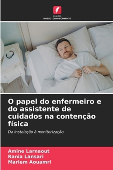 Paperback O papel do enfermeiro e do assistente de cuidados na contenção física [Portuguese] Book
