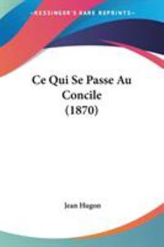 Paperback Ce Qui Se Passe Au Concile (1870) Book