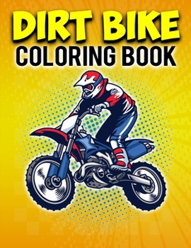 Dirt Bike Coloring Book: Bike Lover Gifts Motorcycle Coloring Book For Adults Relaxation Best Birthday Gift For Kids