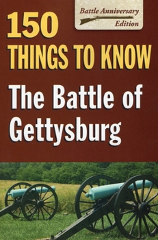 Paperback The Battle of Gettysburg: 150 Things to Know Book