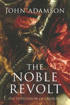 Paperback The Noble Revolt: The Overthrow of Charles I Book