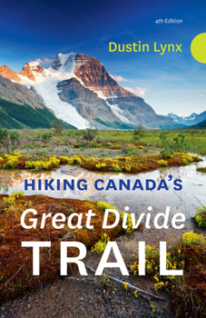 Paperback Hiking Canada's Great Divide Trail - 4th Edition Book