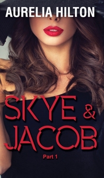 Skye & Jacob: Part 1 - Book #1 of the Skye & Jacob