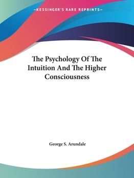 Paperback The Psychology Of The Intuition And The Higher Consciousness Book