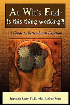 Paperback At Wit's End: Is This Thing Working?! a Guide to Better Brain Function Book