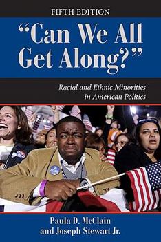 Paperback "Can We All Get Along?": Racial and Ethnic Minorities in American Politics, 5th Edition (Dilemmas in American Politics) Book