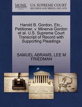 Paperback Harold B. Gordon, Etc., Petitioner, V. Minerva Gordon Et Al. U.S. Supreme Court Transcript of Record with Supporting Pleadings Book