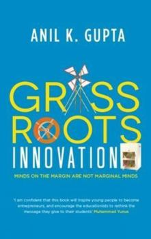 Hardcover Grassroots Innovation: Minds on the Margin Are Not Marginal Minds Book