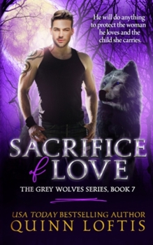 Paperback Sacrifice of Love: Book 7 of The Grey Wolves Series Book