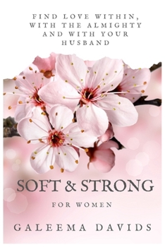 Paperback Soft & Strong: Find love within, with the Almighty and with your husband Book