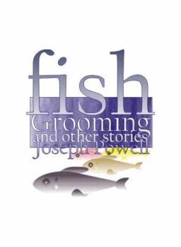 Paperback Fish Grooming and Other Stories: Short Stories by Joseph Powell Book