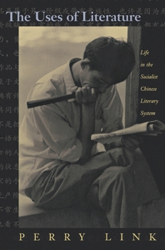 Paperback The Uses of Literature: Life in the Socialist Chinese Literary System Book