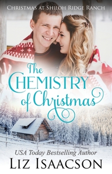 The Chemistry of Christmas - Book #6 of the Shiloh Ridge Ranch in Three Rivers