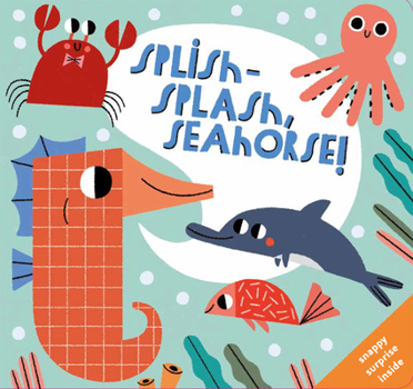 Splish-splash, Seahorse! - Book #2 of the Snappers