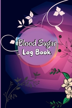 Paperback Blood Sugar Log Book: Daily Diabetic Glucose Tracker with Notes, Breakfast, Lunch, Dinner, Bed Before & After Tracking Recording Notebook. D Book