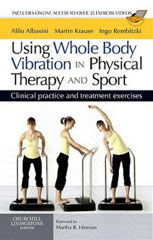 Paperback Using Whole Body Vibration in Physical Therapy and Sport: Clinical Practice and Treatment Exercises [With Access Code] Book