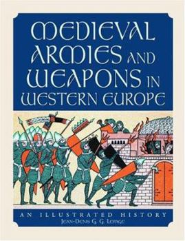 Hardcover Medieval Armies and Weapons in Western Europe: An Illustrated History Book