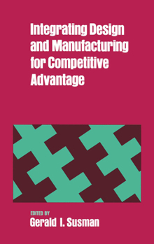 Hardcover Integrating Design and Manufacturing for Competitive Advantage Book