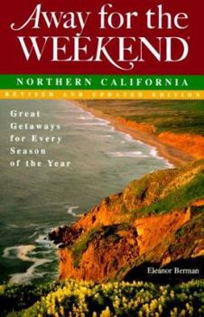 Paperback Away for the Weekend: Northern California: Great Getaways for Every Season of the Year Book
