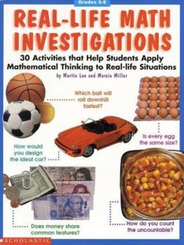 Paperback Real Life Math Investigations: 30 Activities That Apply Mathematical Thinking to Real-Life Situations Book