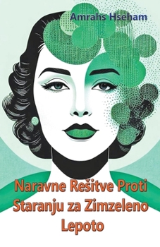 Naravne Resitve Proti Staranju za Zimzeleno Lepoto