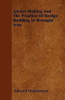 Paperback Girder-Making And The Practice Of Bridge Building In Wrought Iron Book