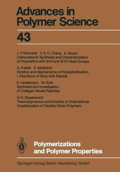 Advances in Polymer Science, Volume 43: Polymerizations and Polymer Properties - Book #43 of the Advances in Polymer Science
