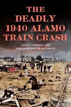 Paperback The Deadly 1940 Alamo Train Crash Book