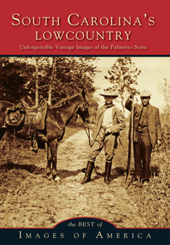 Paperback South Carolina's Lowcountry Unforgettable Vintage Images of the Palmetto State Book