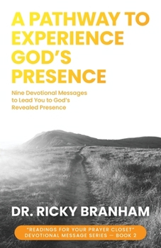 A Pathway to Experience God's Presence: Nine Devotional Messages to Lead You to God's Revealed Presence
