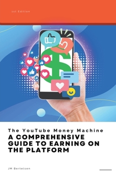Paperback The YouTube Money Machine: A Comprehensive Guide to Earning on the Platform Book