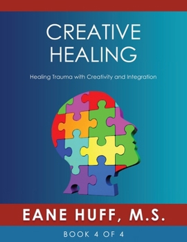 Paperback Creative Healing: Healing Trauma with Creativity and Integration Book