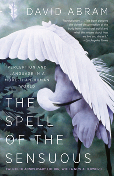 Paperback The Spell of the Sensuous: Perception and Language in a More-Than-Human World Book