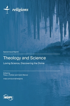 Hardcover Theology and Science: Loving Science, Discovering the Divine Book
