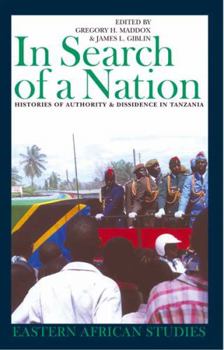 In Search of a Nation: Histories of Authority & Dissidence in Tanzania (Eastern African Studies)