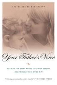 Paperback Your Father's Voice: Letters for Emmy about Life with Jeremy--And Without Him After 9/11 Book