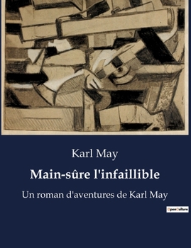 Paperback Main-sûre l'infaillible: Un roman d'aventures de Karl May [French] Book