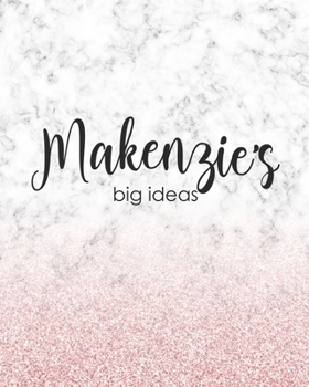 Makenzie's Big Ideas: Personalized Notebook - 8x10 Lined Women's Journal