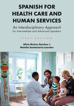 Paperback Spanish for Health Care and Human Services : An Interdisciplinary Approach for Intermediate and Advanced Speakers [Spanish] Book