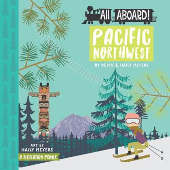 Board book All Aboard Pacific Northwest: A Recreation Primer Book