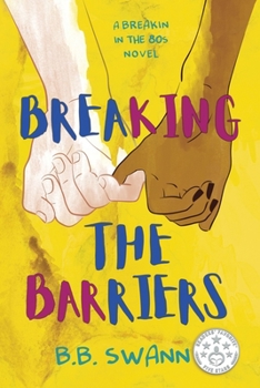 Breaking the Barriers - Book #2 of the Breakin' in the 80s 