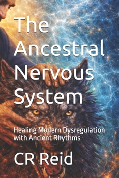 Paperback The Ancestral Nervous System: Healing Modern Dysregulation with Ancient Rhythms Book