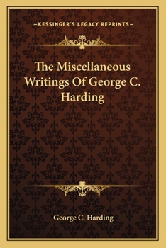 Paperback The Miscellaneous Writings Of George C. Harding Book