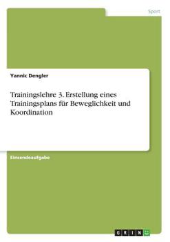 Paperback Trainingslehre 3. Erstellung eines Trainingsplans für Beweglichkeit und Koordination [German] Book