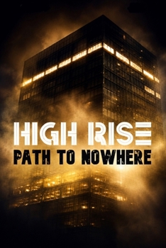 High Rise: Path to Nowhere: Extended Version