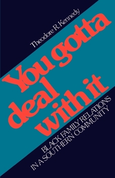 Paperback You Gotta Deal with It: Black Family Relations in a Southern Community Book