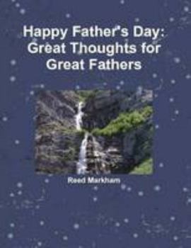 Paperback Happy Father's Day: Great Thoughts for Great Fathers Book